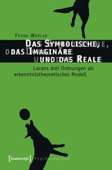 Das Symbolische, das Imagin&auml;re und das Reale