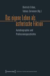 Das eigene Leben als &auml;sthetische Fiktion