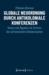 Globale Neuordnung durch antikoloniale Konferenzen