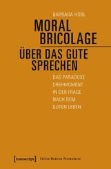 Moral Bricolage - &uuml;ber das Gute sprechen