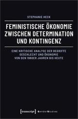 Feministische &Ouml;konomie zwischen Determination und Kontingenz