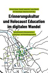 Erinnerungskultur und Holocaust Education im digitalen Wandel