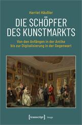 Die Sch&ouml;pfer des Kunstmarkts