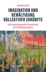 Imagination und Bew&auml;ltigung kollektiver Zuk&uuml;nfte
