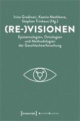 (Re-)Visionen - Epistemologien, Ontologien und Methodologien der Geschlechterforschung