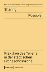 Sharing: Possible! - Praktiken des Teilens in der st&auml;dtischen Erdgeschosszone