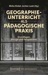 Geographieunterricht als p&auml;dagogische Praxis