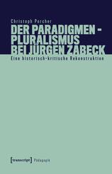 Der Paradigmenpluralismus bei J&uuml;rgen Zabeck
