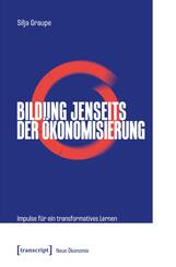 Bildung jenseits der &Ouml;konomisierung