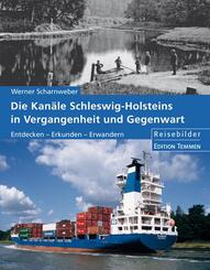 Die Kan&auml;le Schleswig-Holsteins in Vergangenheit und Gegenwart