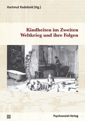 Kindheiten im Zweiten Weltkrieg und ihre Folgen