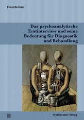 Das psychoanalytische Erstinterview und seine Bedeutung f&uuml;r Diagnostik und Behandlung