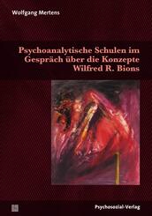 Psychoanalytische Schulen im Gespr&auml;ch &uuml;ber die Konzepte Wilfred R. Bions