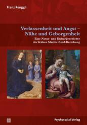 Verlassenheit und Angst - N&auml;he und Geborgenheit