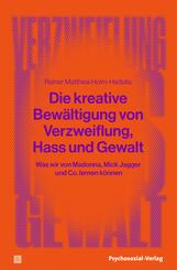 Die kreative Bew&auml;ltigung von Verzweiflung, Hass und Gewalt