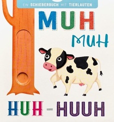 Muh Muh, Huh-Huuh - Schieberbuch mit Tierlauten