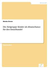 Die Zielgruppe Kinder als Absatzchance für den Einzelhandel