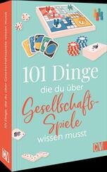 101 Dinge, die Du &uuml;ber Gesellschaftsspiele wissen musst