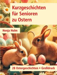 Kurzgeschichten f&uuml;r Senioren zu Ostern
