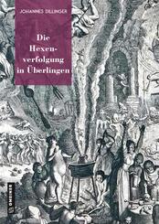 Die Hexenverfolgung in &Uuml;berlingen