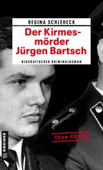 Der Kirmesm&ouml;rder - J&uuml;rgen Bartsch