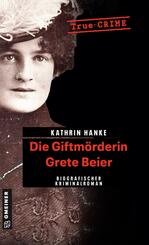 Die Giftm&ouml;rderin Grete Beier