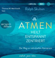ATMEN - heilt - entspannt - zentriert, 2 Audio-CD, 2 MP3