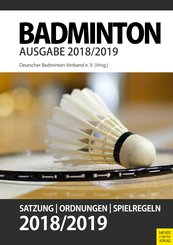 Badminton- Satzung, Ordnung, Spielregeln 2018/2019 (eBook, PDF)