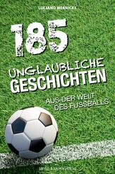 185 unglaubliche Geschichten aus der Welt des Fu&szlig;balls