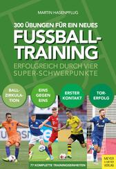 300 &Uuml;bungen f&uuml;r ein neues Fu&szlig;balltraining