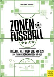Zonenfu&szlig;ball - Theorie, Methodik, Praxis