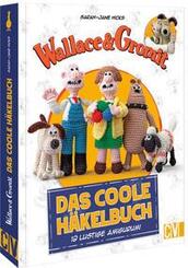 Wallace & Gromit: Das coole H&auml;kelbuch