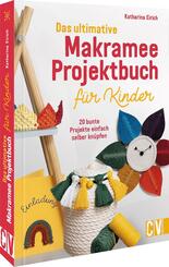 Das ultimative Makramee-Projektbuch f&uuml;r Kinder