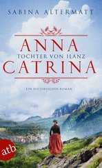 Anna Catrina - Tochter von Ilanz (eBook, ePUB)