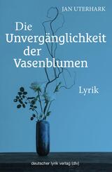 Die Unverg&auml;nglichkeit der Vasenblumen