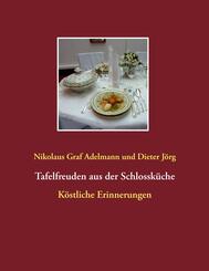 Tafelfreuden aus der Schlossk&uuml;che