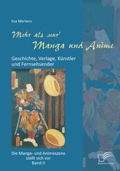 Mehr als 'nur' Manga und Anime: Geschichte, Verlage, Künstler und Fernsehsender. Die Manga- und Animeszene stellt sich v
