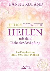 Heilige Geometrie - Heilen mit dem Licht der Sch&ouml;pfung