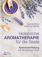 Holistische Aromatherapie f&uuml;r die Seele