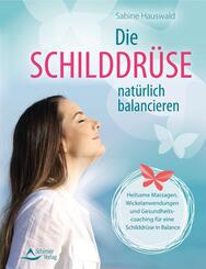 Die Schilddr&uuml;se nat&uuml;rlich balancieren