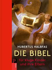 Die Bibel f&uuml;r kluge Kinder und ihre Eltern