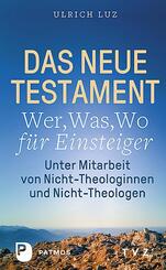 Das Neue Testament - "Wer, Was, Wo" f&uuml;r Einsteiger