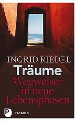 Tr&auml;ume - Wegweiser in neue Lebensphasen