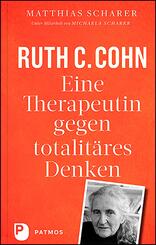 Ruth C. Cohn - Eine Therapeutin gegen totalit&auml;res Denken