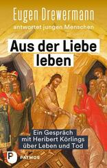 Aus der Liebe leben - Ein Gespr&auml;ch mit Heribert K&ouml;rlings &uuml;ber Leben und Tod