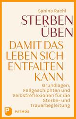 Sterben &uuml;ben, damit das Leben sich entfalten kann