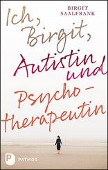 Ich, Birgit, Autistin und Psychotherapeutin
