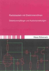 Radiobasteln mit Elektronenröhren