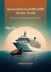 Kreuzfahrtschiff trifft Arche Noah