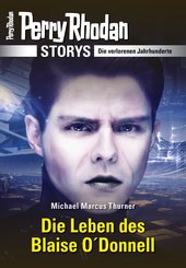 PERRY RHODAN-Storys: Die Leben des Blaise O'Donnell (eBook, ePUB)